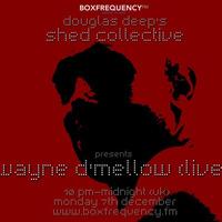 Douglas Deep's Radio Show #22 07/12/15 - Wayne D'Mellow Live by Douglas Deep's Shed Collective