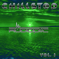 AUDIOPTIC'S CHILLSTEP VOL 1 by Dj Audioptic