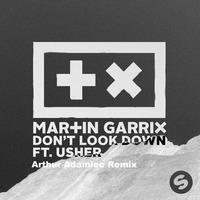 Martin Garrix Usher Don't Look Down (Arthur Adamiec Remix) by Arthur-Adamiec