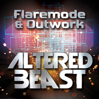 Flaremode &amp; Outwork - Altered Beast (Original Mix) by Flaremode