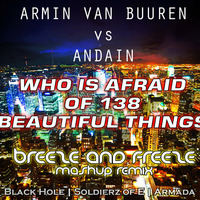 Armin van Buuren vs. Andain - Who's Afraid of 138 Beautiful Things (Breeze &amp; Freeze Mashup Remix) by Breeze & Freeze