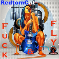 Fuck &amp; Fly by Redtomcat