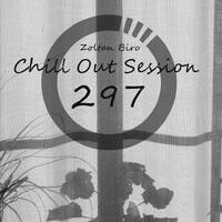 Zoltan Biro - Chill Out Session 297 by Zoltan Biro