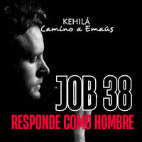 Job 38 | Responde como Hombre. by Kehila Camino a Emaus