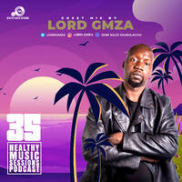 Healthy Music Sessions Podcast 035(Guest Mix)by Lord GMZA by Healthy Music Sessions