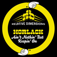 Morlack - Ain't Nuthin' But Keepin' On by Relative Dimensions