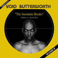The Insomnia Breaks (Brake Less Mix) (Faithless vs. Kurtis Blow) by Void Butterworth