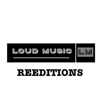 Loud Music Reeditions