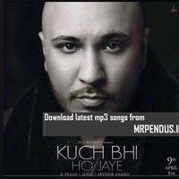 Kuch Bhi Ho Jaye - B Praak (mrpendus.in) by MP Lyrics