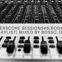 Underscore_Sessions #6-Bodese's playlist by Bosso_DJ