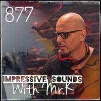 Mr.K Impressive Sounds Radio Nova Vol.877 (26.11.2024) by Mr.K