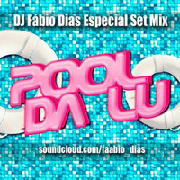 DJ FABIO DIAS - POOL DA LU SET MIX by Fábio Dias