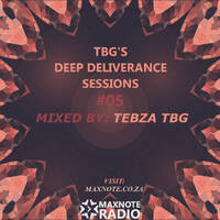 TBG's Deep Deliverance Sessions #05: Tebza TBG by MaxNote