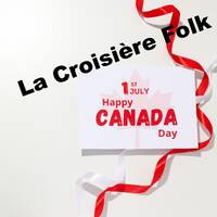 La Croisière Folk - Canadian Day 2025 by La Croisière Folk