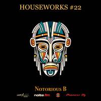Notorious B presents Houseworks #22 by Notorious B