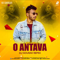 O Antavaa (Remix) - DJ Gourav by All Indian DJs Drive