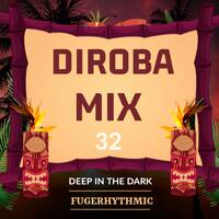 Diroba Mix 32 (Deep In The Dark) Mixed &amp; Compiled Fugerhythmic by DES Podcast