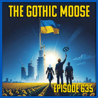 The Gothic Moose – Episode 635– 🇺🇦 Mostly Ukrainian Bands &amp; Bands Supporting Ukraine 🇺🇦 by DJ Moose