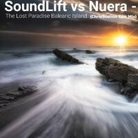 SoundLift vs Nuera - The Lost Paradise Balearic Island (ChrisStation Edit Mix) by Chris Station