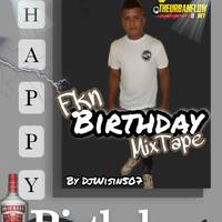Fkn Birthday Mixtape By DjWisin507 FT DjCoco507 &amp; DjEgor by @theurbanflow507