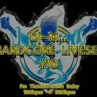 Dj~M...Hardcore LiveSet #10 - I'm a Thunderdome Baby by Dj~M...