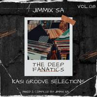 Kasi Groove Selections [THE DEEP FANATICS] VoL.08 by Jimmix SA