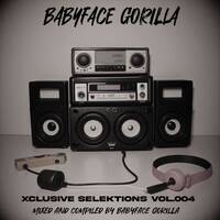 Xclusive Selektions Vol.004( Mixed and Compiled By BabyFace Gorilla) by BabyFace Gorilla