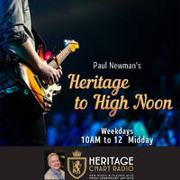 Paul Newman 'Heritage To High Noon' - Fri 20/3/26 Heritage Chart Radio by Paul Newman