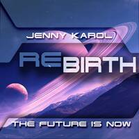 Jenny Karol - ReBirth.The Future is Now! #44 by Jenny Karol ॐ