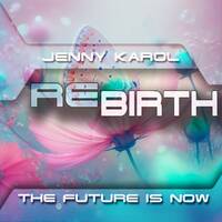 Jenny Karol - ReBirth.The Future Is Now ! 190 by Jenny Karol ॐ