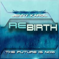 Jenny Karol - ReBirth.The Future is Now ! 157 [ September 2021 ] by Jenny Karol ॐ