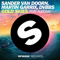 Sander van Doorn, Martin Garrix, DVBBS feat. Aleesia - Gold Skies (MaxBisi 'Original vs. Tony Romera' Re-Fix) by MaxBisi