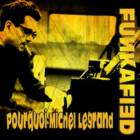 Michel Legrand - Di-Gue-Ding-Ding (Funkafied Pourquoi Edit) by Funkafied