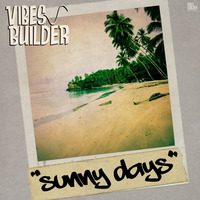 Sunny Days (Dub - Version) by Vibes Builder