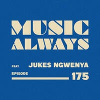 E175 Music Always x Jukes Ngwenya by Music Always