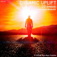 DYNAMIC UPLIFT-022 episode by Andrew Wonderfull