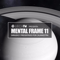 MENTAL FRAME Radioshow Locafm - PGM 11 by CALMAESTRA