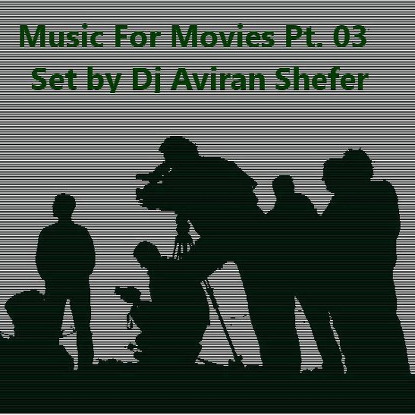 Music For Movies Pt. 03 - Set by Dj Aviran Shefer episode artwork