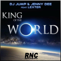 Dj Jump &amp; Jenny Dee feat. Lexter - King Of The World (Original Mix) by Jenny Dee Official