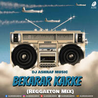 Bekarar Karke (Reggaeton Mix) - DJ Ashraf by All Indian DJs Drive