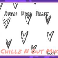 Aural Deep Black - Chillz N Out Mix by Aural Deep Black