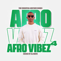 The Essential Mixtape Series - Afro Vibez Vol 4 by DJ Mutu