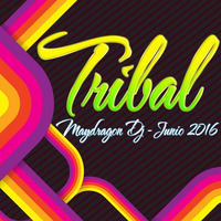 Tribal - Maydragon Dj - Set Junio 2016 Promo Gay Pride 2016 by Maydragon Dj