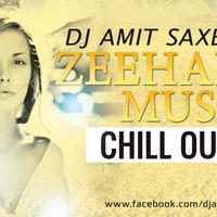 Zeehale Muskin - Chill Out Mix - Dj Amit Saxena by Amit Saxena