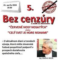 Bez cenzúry 261 - 2024-04-21 „ČERVENÉ NOSY NOSATÝCH“ alebo „CELÝ SVET JE HORE NOHAMI“ 5. časť by Slobodný Vysielač