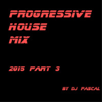 Progressive House Mix 2015 Part 3 by DJ Pascal Belgium
