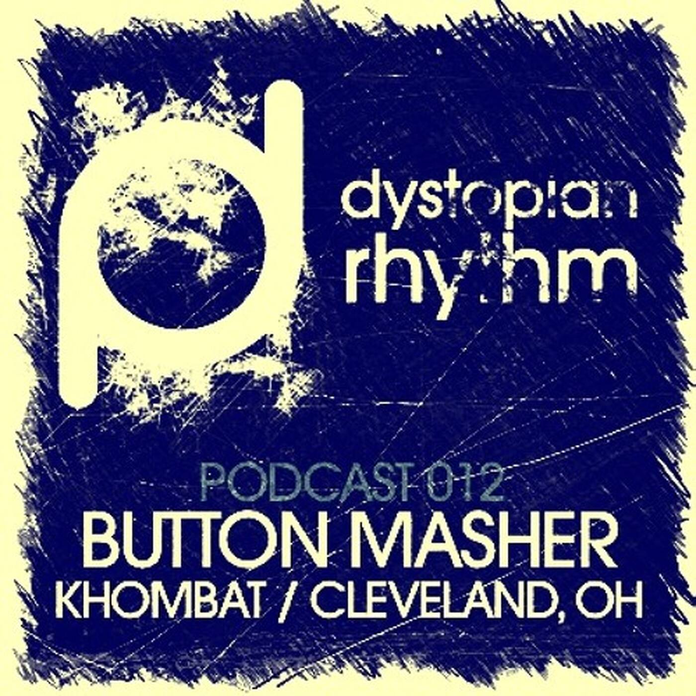 Dystopian Rhythm Podcast 012 - Button Masher episode artwork