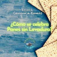 152 ¿Cómo se celebra panes sin levadura? | Respuestas en la Biblia by Kehila Camino a Emaus