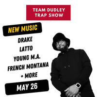 Team Dudley Trap Show - May 2026 - Drake, Latto, Young M.A., French Montana + More by Jason Dudley