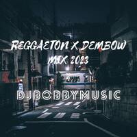 REGGAETON X DEMBOW 2023 - DJBOBBYMUSIC by Dj Bobby Music